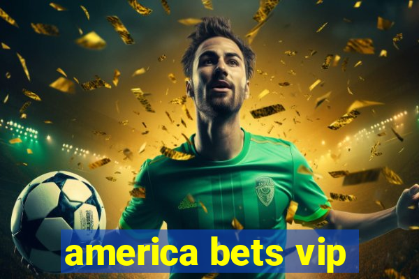 america bets vip